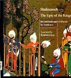 Shahnameh: The Epic of the Kings the National Epic of Persia