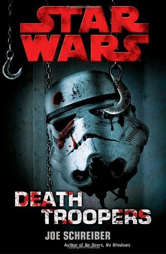By Joe Schreiber Death Troopers: Star Wars (1st Edition)