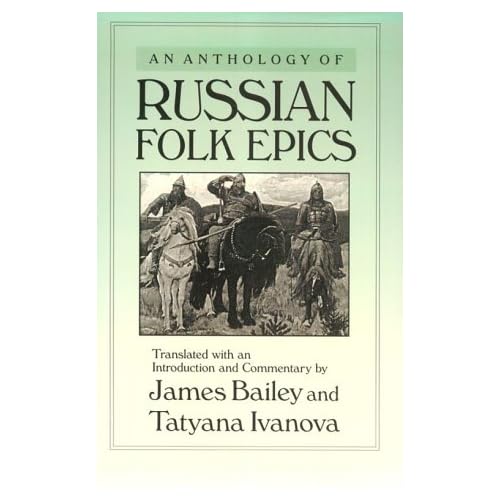 An Anthology of Russian Folk Epics (Folklores and Folk Cultures of Eastern Europe)