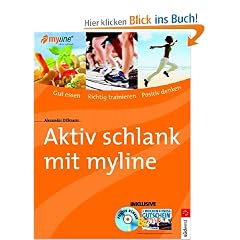 Aktiv schlank mit myline: Gut essen - richtig trainieren - positiv denken