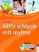 Image of Aktiv schlank mit myline: Gut essen - richtig trainieren - positiv denken