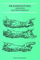 Frankenstein, Creation and Monstrosity (Critical Views)