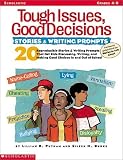  : Tough Issues, Good Decisions: Stories & Writing Prompts (Formerly published as Stories to Talk About) (Grades 4-8)