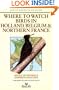 Where to Watch Birds in Holland, Belgium & Northern France (Where to Watch Birds (Stackpole))