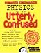 Physics for the Utterly Confused