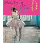 Edgar Degas - Der Zauber des Tanzes. ( Ab 7 J.). by  Angelika Wenzel