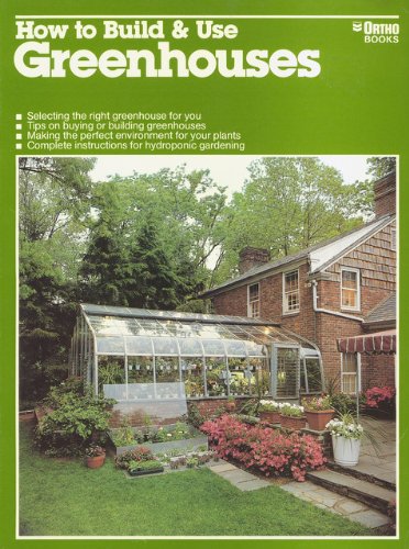 How To Build & Use Greenhouses