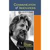 Communication of Innovations: A Journey With Ev Rogers