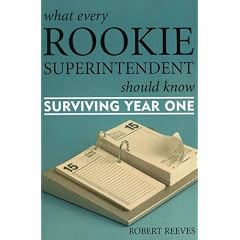What Every Rookie Superintendent Should Know: Surviving Year One