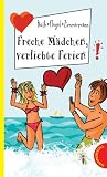 Freche M�dchen - verliebte Ferien: Dreifachband aus: Herzkribbeln im Gep�ck / Coole K�sse, Meer & mehr / K�sse, Chaos, Feriencamp - Sabine Both