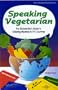 Speaking Vegetarian: The Globetrotter's Guide to Ordering Meatless in 197 Countries