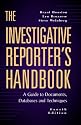 The Investigative Reporter's Handbook: A Guide to Documents, Databases and Techniques