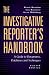 Books : The Investigative Reporter's Handbook: A Guide to Documents, Databases and Techniques
