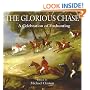 The Glorious Chase: A Celebration of Foxhunting