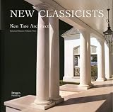 New Classicists: Ken Tate Architect, Selected Houses Volume Two