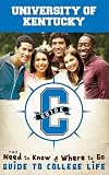 University of Kentucky: The Need to Know and Where to Go Guide to College Life (CGuides)