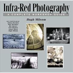 Infra-Red Photography: A Complete Workshop Guide (Photographic Workshops)