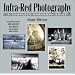 Infra-Red Photography: A Complete Workshop Guide (Photographic Workshops)