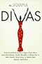 The Soulful Divas: Personal Portraits of over a dozen divine divas from Nina Simone, Aretha Franklin, & Diana Ross, to Patti LaBelle, Whitney Houston, & Janet Jackson