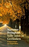 Stille Jahre in Gertlauken: Erinnerungen an Ostpreu&szlig;en - Marianne Peyinghaus