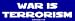 WAR IS TERRORISM Bumper Sticker