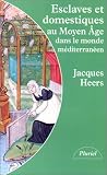 Esclaves et domestiques au Moyen Age dans le monde méditerranéen