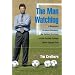 The Man Watching: A Biography of Anson Dorrance, the Unlikely Architect of the Greatest College Sports Dynasty Ever