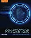 Google Hacking for Penetration Testers, Third Edition, Third Edition