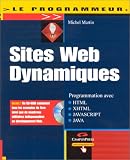 Sites Web dynamiques : Programmation avec HTML, XHTML, Javascript, Java (avec CD-Rom)