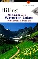 Hiking Glacier and Waterton Lakes National Parks: Formerly, the Trail Guide to Glacier and Waterton Lakes National Parks (Falcon Guide)
