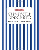 Good Housekeeping step-by-step cook book : over 650 easy-to-follow techniques and 400 triple-tested recipes