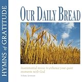 Our Daily Bread - Hymns of Gratitude - Volume 17