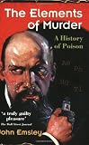 The Elements of Murder: A History of Poison