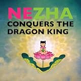 Nezha Conquers the Dragon King (Favorite Children's)