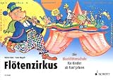 Produkt-Bild: Fl&ouml;tenzirkus: Die Blockfl&ouml;tenschule f&uuml;r Kinder ab f&uuml;nf Jahren. Band 1. Sopran-Blockfl&ouml;te.: Die Blockfl&ouml;tenschule f&uuml;r Kinder ab 5 Jahre: BD 1