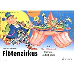 Fl�tenzirkus: Die Blockfl�tenschule f�r Kinder ab f�nf Jahren. Band 1. Sopran-Blockfl�te.: Die Blockfl�tenschule f�r Kinder ab 5 Jahre: BD 1