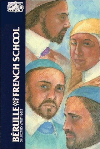 berulle and the french school selected writings classics of western spirituality