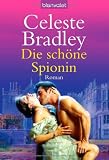 Die sch&ouml;ne Spionin: Roman - Celeste Bradley