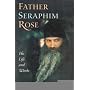 Father Seraphim Rose: His Life and Works