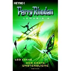 Perry Rhodan Lemuria 04. Der erste Unsterbliche.