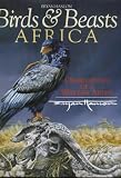 Birds and Beasts Africa: Observations of a Wildlife Artist