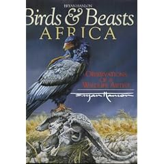 Birds and Beasts Africa: Observations of a Wildlife Artist