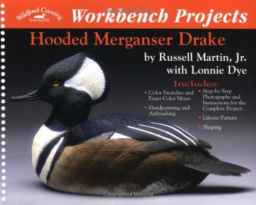 Workbench Projects: Hooded Merganser Drake (Wildfowl Carving Magazine Workbench Projects)
