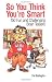 So You Think You're Smart: 150 Fun and Challenging Brain Teasers