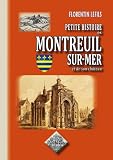 Petite Histoire de Montreuil-sur-Mer & de son ch�teau