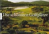 Die sch�nsten Golfpl�tze - Tag f�r Tag - Robert Sidorsky