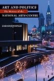 Art and Politics: The History of the National Arts Centre
