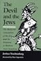 The Devil and the Jews: The Medieval Conception of the Jew and Its Relation to Modern Anti-Semitism