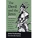 The Devil and the Jews: The Medieval Conception of the Jew and Its Relation to Modern Anti-Semitism