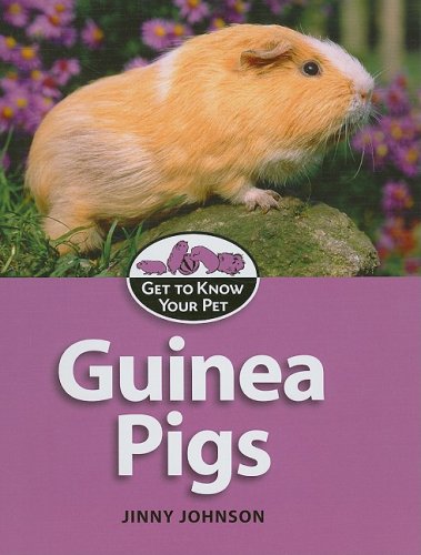 Guinea Pigs (Get to Know Your Pet)